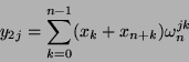 \begin{displaymath}
y_{2j} = \sum_{k=0}^{n-1} (x_k + x_{n+k}) \omega_n^{jk}
\end{displaymath}