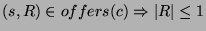 $ (s,R)\in offers(c)\Rightarrow \left\vert R\right\vert \leq 1 $